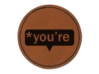 You're Grammar Correction Teacher School Round Iron-On Engraved Faux Leather Patch Applique - 2.5"