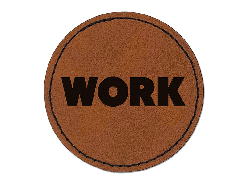 Work Bold Text Round Iron-On Engraved Faux Leather Patch Applique - 2.5"
