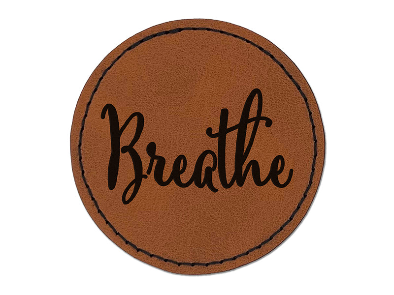 Breathe Elegant Text Self Care Round Iron-On Engraved Faux Leather Patch Applique - 2.5"