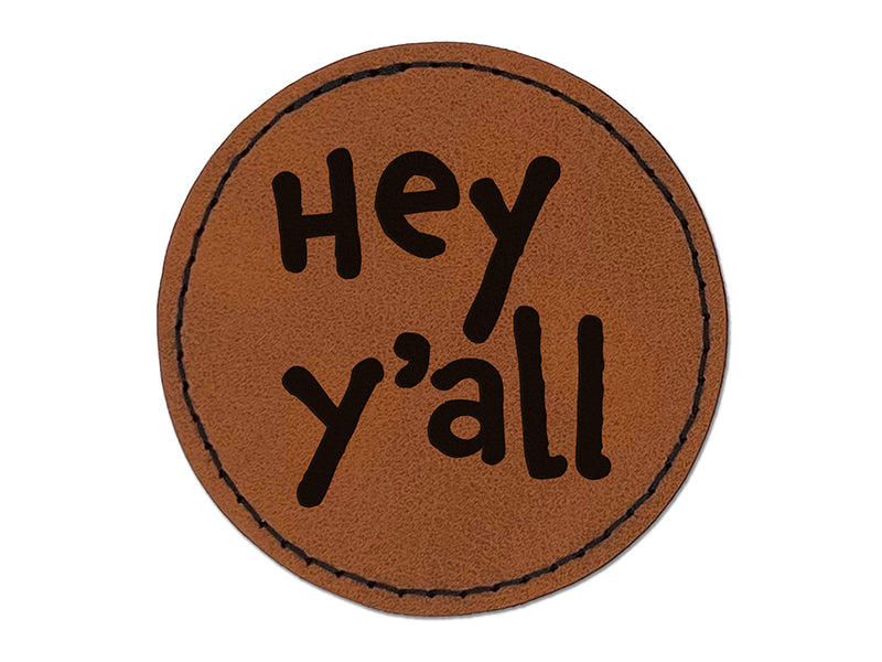 Hey Y'all Hello Hi Southern Fun Text Round Iron-On Engraved Faux Leather Patch Applique - 2.5"