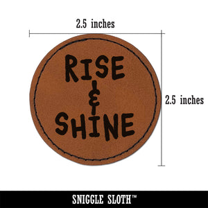 Rise and Shine Wake Up Morning Fun Text Round Iron-On Engraved Faux Leather Patch Applique - 2.5"