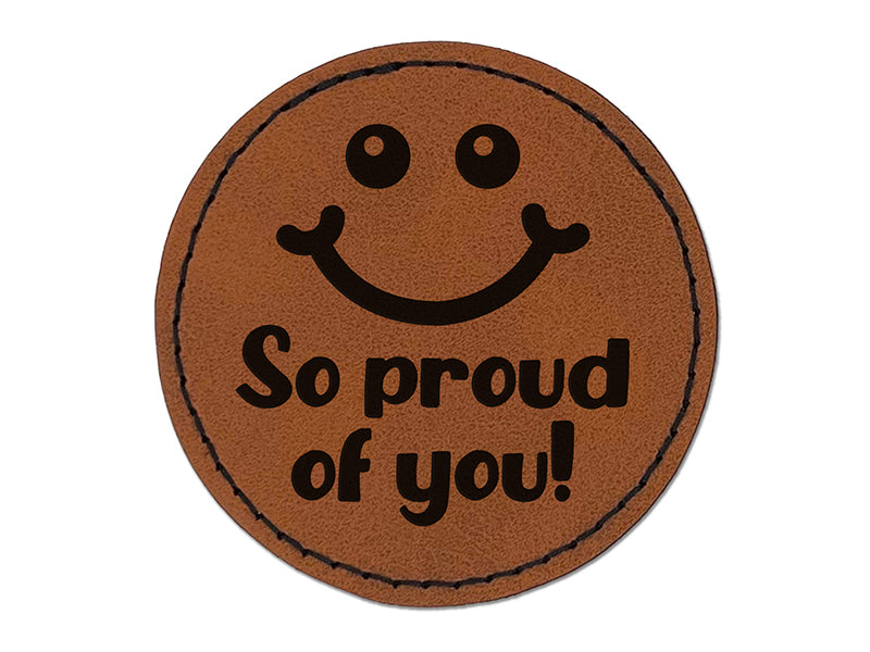 So Proud of You Smiley Face Teacher School Motivation Round Iron-On Engraved Faux Leather Patch Applique - 2.5"