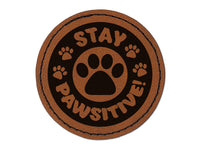 Stay Pawsitive Positive Teacher School Motivation Round Iron-On Engraved Faux Leather Patch Applique - 2.5"