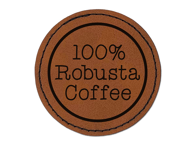 100% Robusta Coffee Label Round Iron-On Engraved Faux Leather Patch Applique - 2.5"