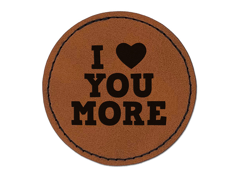 I Love Heart You More Round Iron-On Engraved Faux Leather Patch Applique - 2.5"