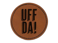 Uff Da Norwegian Ah Oh No Oops Drats Fun Text Round Iron-On Engraved Faux Leather Patch Applique - 2.5"