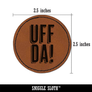 Uff Da Norwegian Ah Oh No Oops Drats Fun Text Round Iron-On Engraved Faux Leather Patch Applique - 2.5"