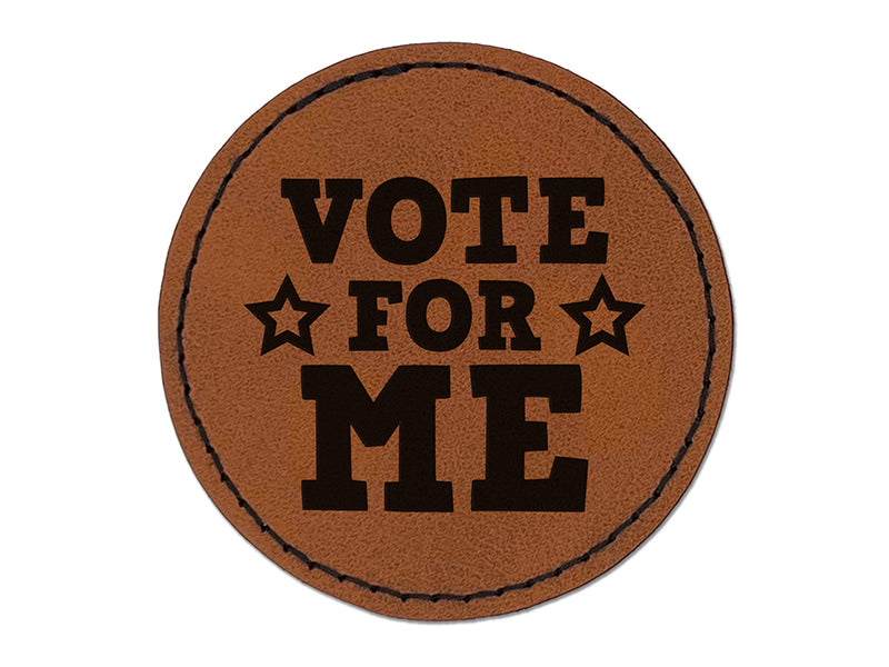 Vote For Me Voting Patriotic Funny Round Iron-On Engraved Faux Leather Patch Applique - 2.5"