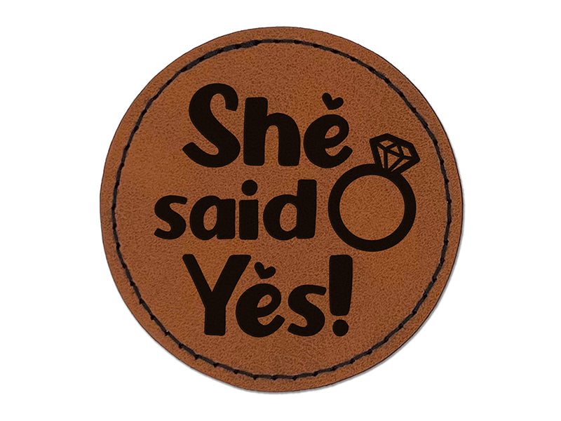 She Said Yes Engagement Marriage Round Iron-On Engraved Faux Leather Patch Applique - 2.5"