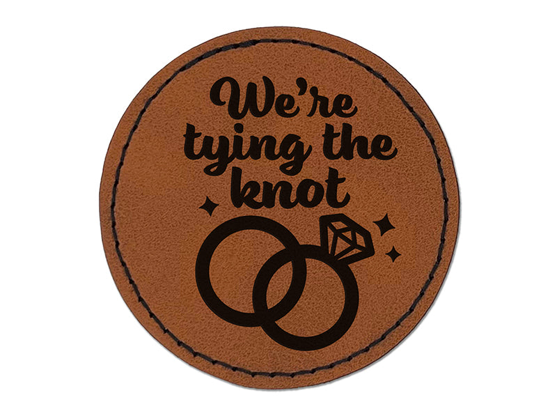 We're Tying the Knot Wedding Rings Round Iron-On Engraved Faux Leather Patch Applique - 2.5"