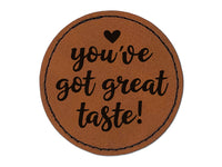 You've Got Great Taste Round Iron-On Engraved Faux Leather Patch Applique - 2.5"