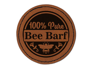 100% Pure Bee Barf Honey for Apiarist Beekeeper Round Iron-On Engraved Faux Leather Patch Applique - 2.5"