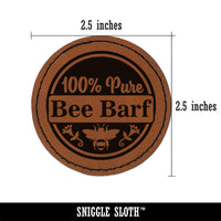 100% Pure Bee Barf Honey for Apiarist Beekeeper Round Iron-On Engraved Faux Leather Patch Applique - 2.5"