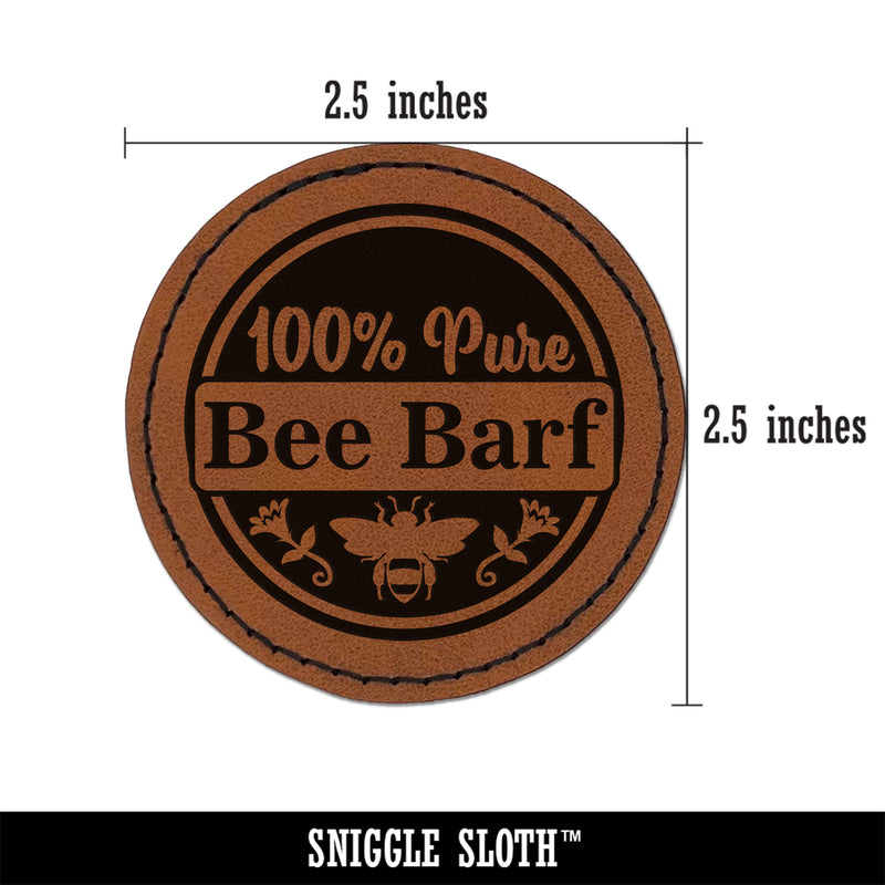 100% Pure Bee Barf Honey for Apiarist Beekeeper Round Iron-On Engraved Faux Leather Patch Applique - 2.5"