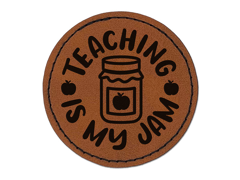 Teaching is My Jam Teacher School Apples Canning Round Iron-On Engraved Faux Leather Patch Applique - 2.5"