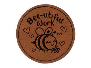 Bee-utiful Beautiful Work Teacher Student Round Iron-On Engraved Faux Leather Patch Applique - 2.5"