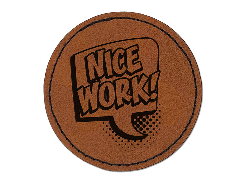 Nice Work Text Chat Comic Bubble Teacher Student Round Iron-On Engraved Faux Leather Patch Applique - 2.5"