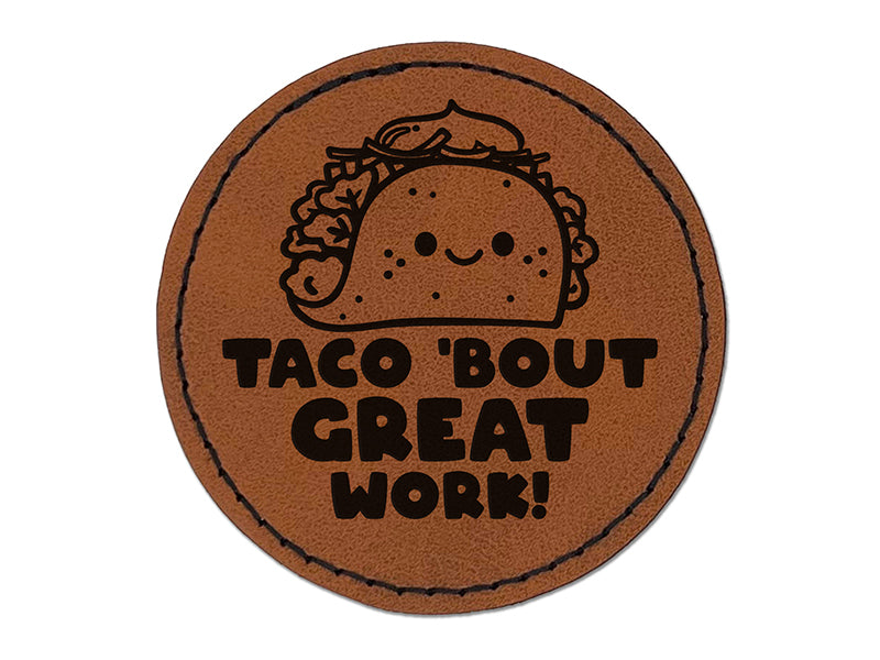 Taco 'Bout Great Work Teacher Student Round Iron-On Engraved Faux Leather Patch Applique - 2.5"