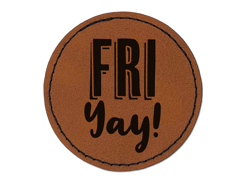 Fri Yay Friday Funny Round Iron-On Engraved Faux Leather Patch Applique - 2.5"