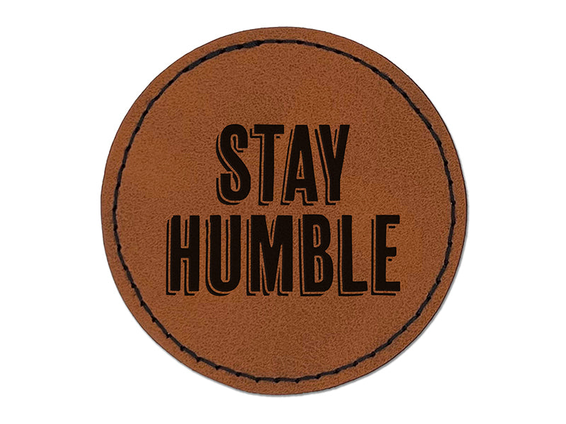 Stay Humble Drop Shadow Round Iron-On Engraved Faux Leather Patch Applique - 2.5"