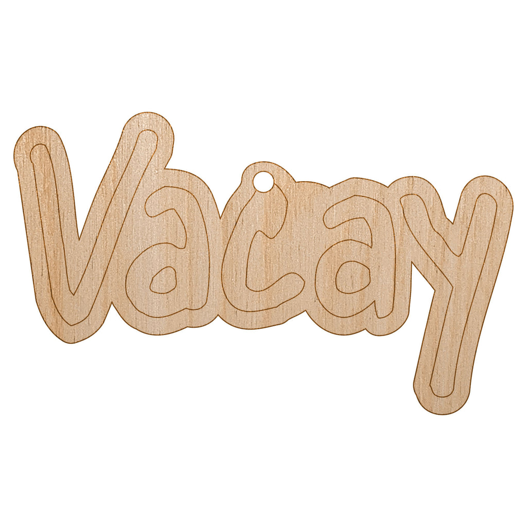 Vacay Vacation Fun Text Unfinished Craft Wood Holiday Christmas Tree DIY Pre-Drilled Ornament