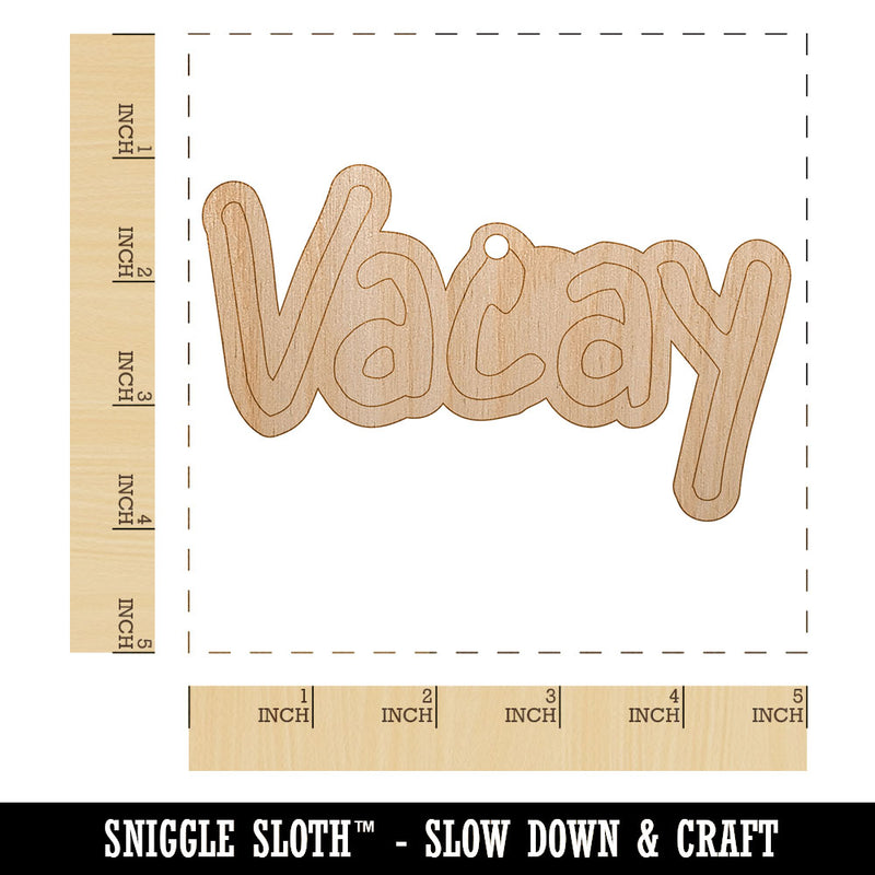 Vacay Vacation Fun Text Unfinished Craft Wood Holiday Christmas Tree DIY Pre-Drilled Ornament