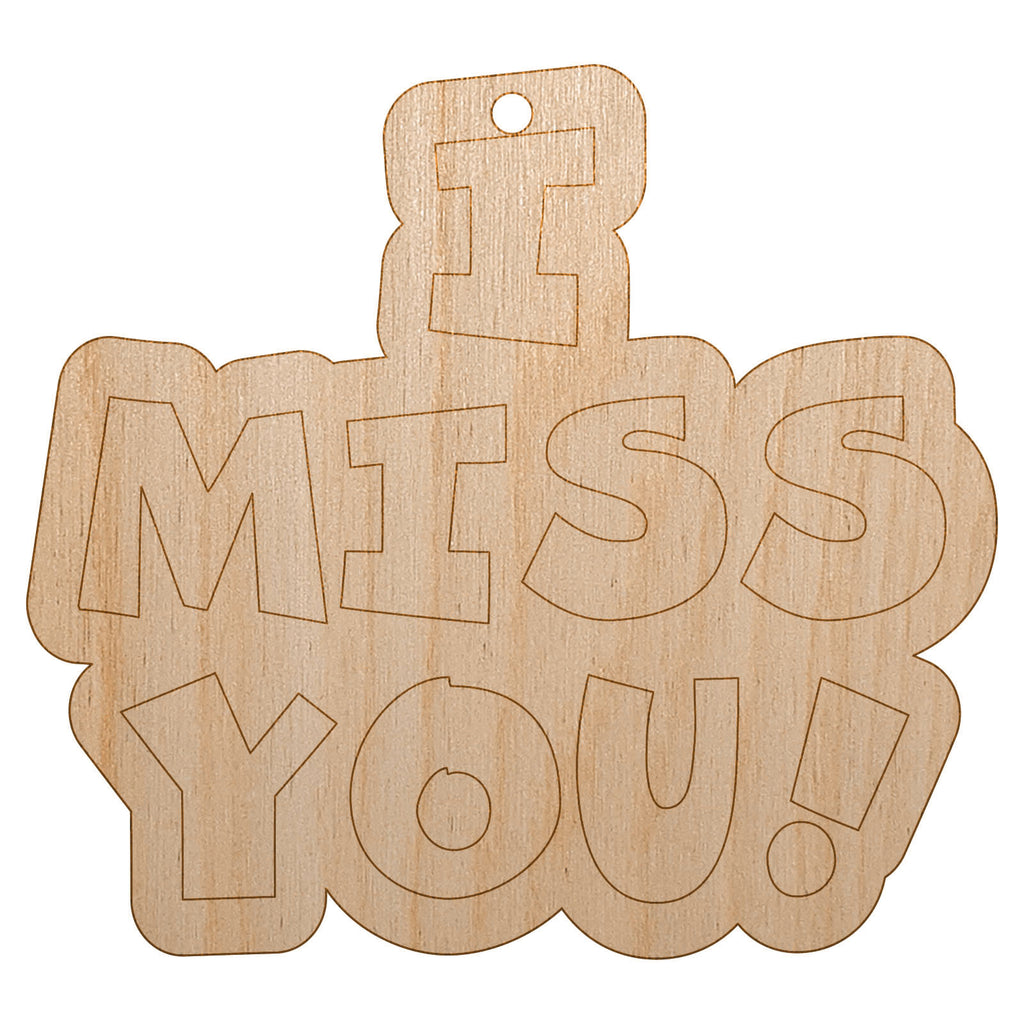 I Miss You Fun Text Unfinished Craft Wood Holiday Christmas Tree DIY Pre-Drilled Ornament