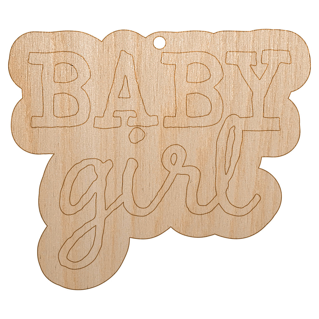 Baby Girl Fun Text Unfinished Craft Wood Holiday Christmas Tree DIY Pre-Drilled Ornament