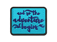 And So the Adventure Begins Multi-Color Embroidered Iron-On or Hook & Loop Patch Applique