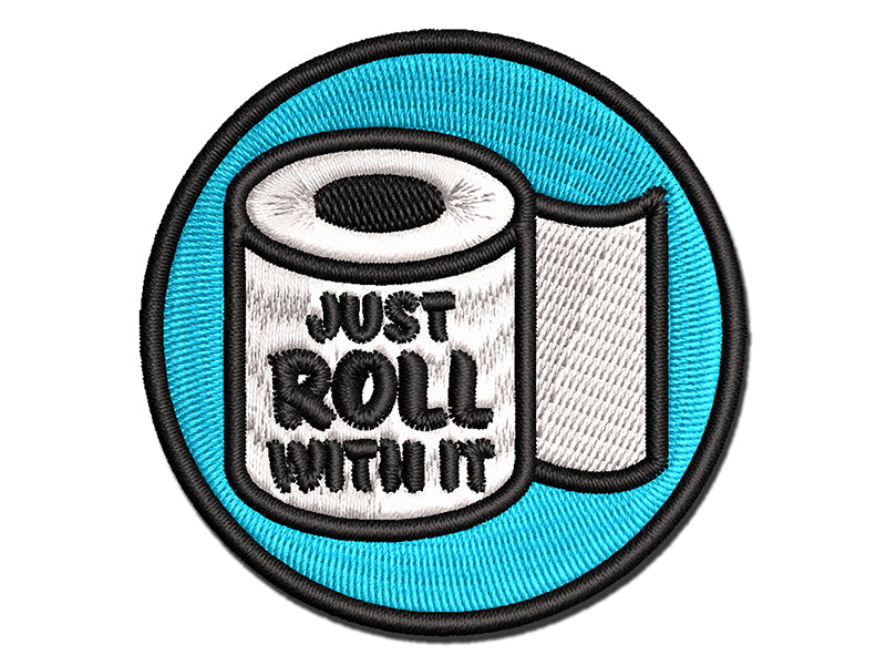 Just Roll with it Toilet Paper Multi-Color Embroidered Iron-On or Hook & Loop Patch Applique
