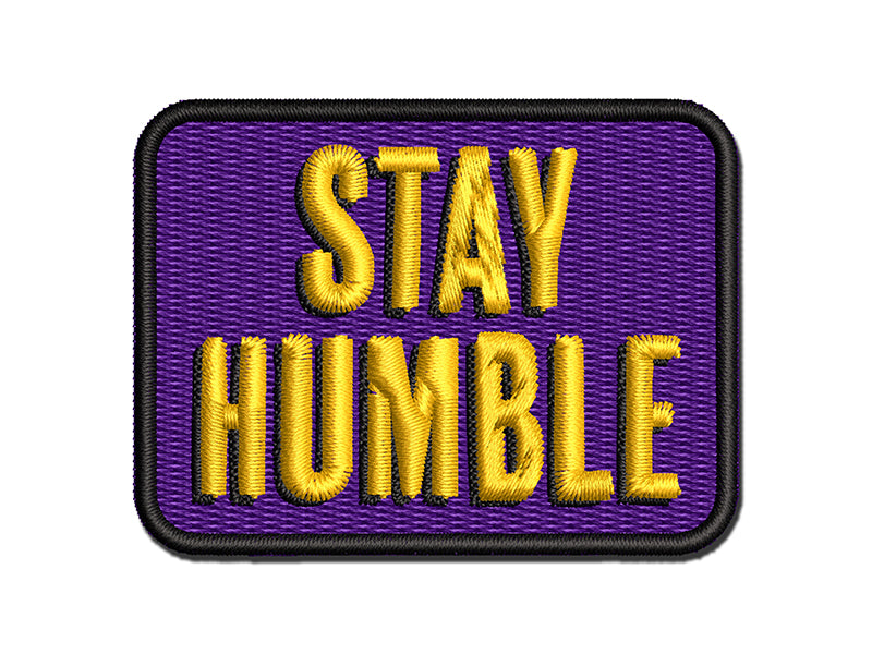 Stay Humble Drop Shadow Multi-Color Embroidered Iron-On or Hook & Loop Patch Applique