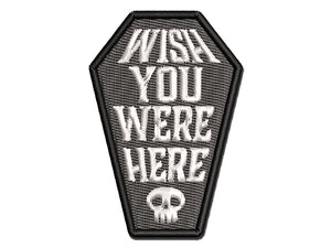 Wish You Were Here Coffin Skull Dark Humor Multi-Color Embroidered Iron-On or Hook & Loop Patch Applique