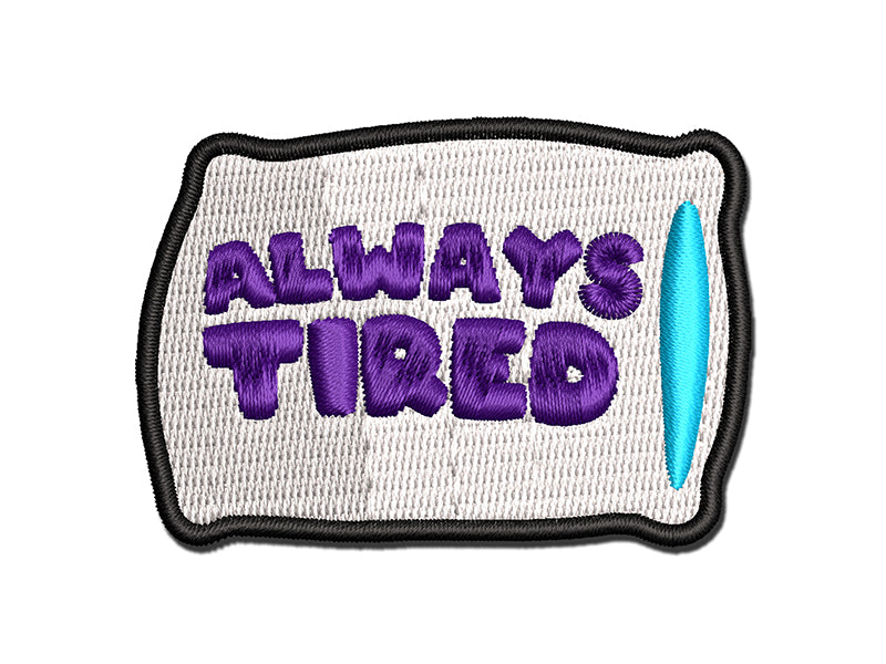 Always Tired Sleepy Pillow Multi-Color Embroidered Iron-On or Hook & Loop Patch Applique