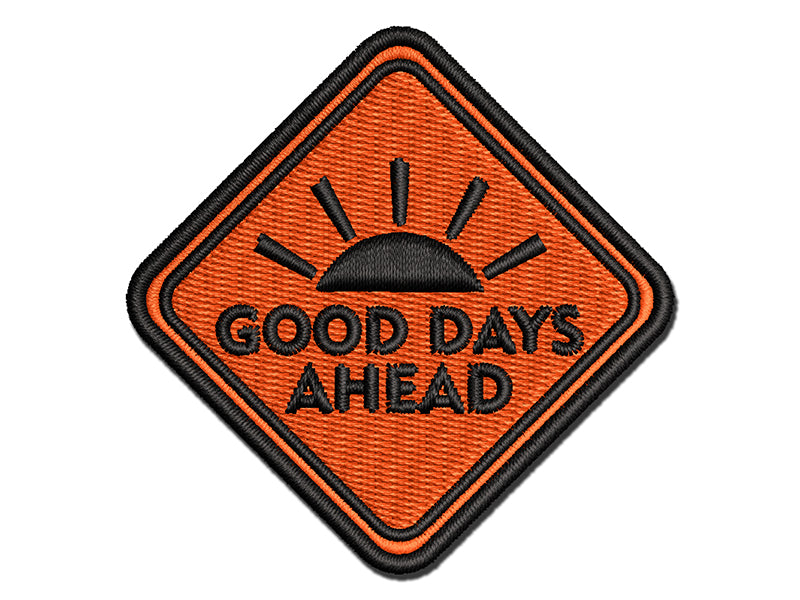Good Days Ahead Road Sign Multi-Color Embroidered Iron-On Patch Applique