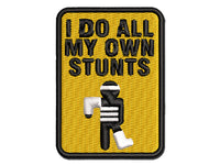 I Do All My Own Stunts Injured Hurt Mistakes Multi-Color Embroidered Iron-On or Hook & Loop Patch Applique