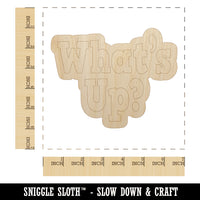 What's Up Fun Text Unfinished Wood Shape Piece Cutout for DIY Craft Projects