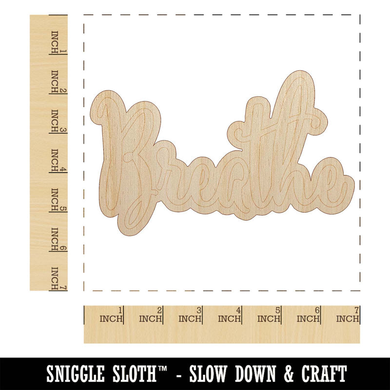 Breathe Elegant Text Self Care Unfinished Wood Shape Piece Cutout for DIY Craft Projects