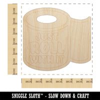 Just Roll with it Toilet Paper Unfinished Wood Shape Piece Cutout for DIY Craft Projects