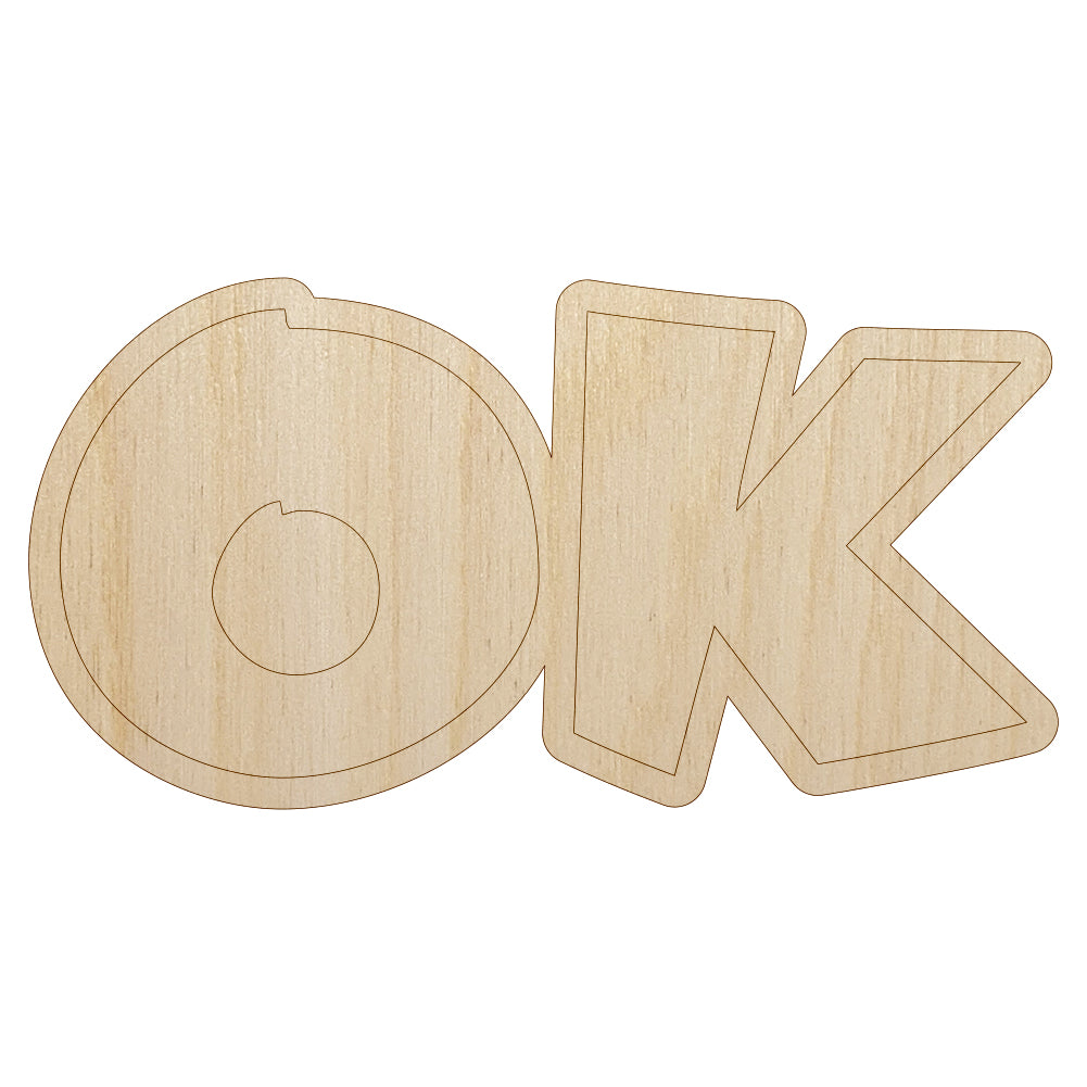 OK Okay Fun Text Unfinished Wood Shape Piece Cutout for DIY Craft Projects