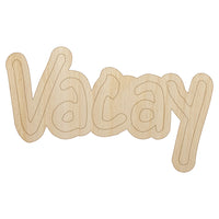 Vacay Vacation Fun Text Unfinished Wood Shape Piece Cutout for DIY Craft Projects