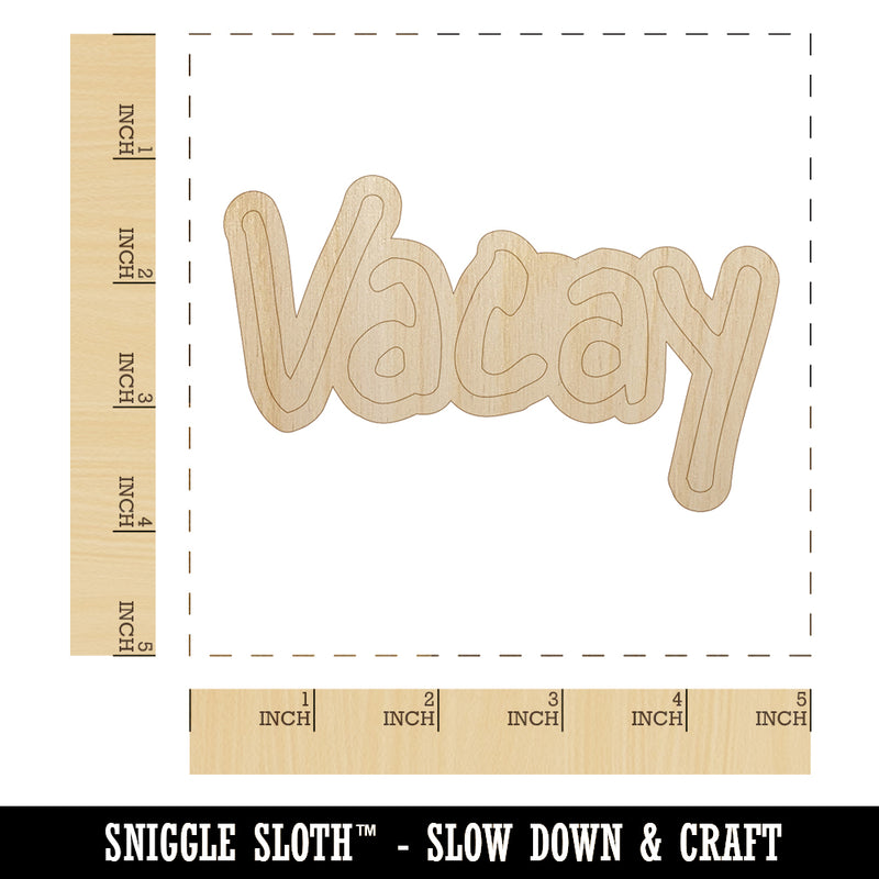 Vacay Vacation Fun Text Unfinished Wood Shape Piece Cutout for DIY Craft Projects