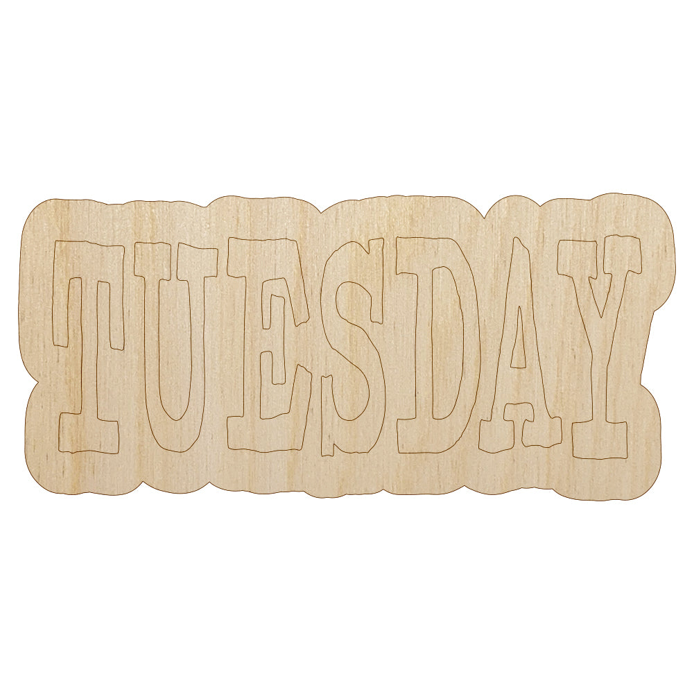 Tuesday Text Unfinished Wood Shape Piece Cutout for DIY Craft Projects