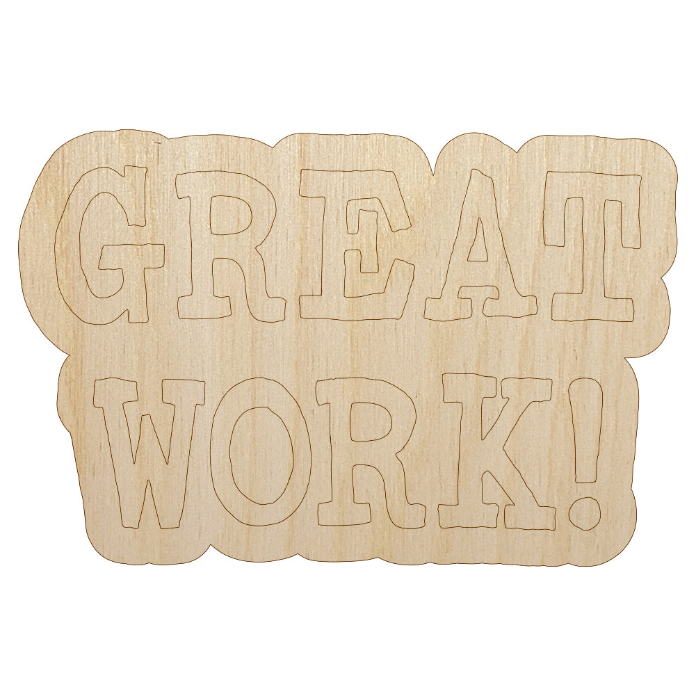 Great Work Fun Text Teacher School Unfinished Wood Shape Piece Cutout for DIY Craft Projects