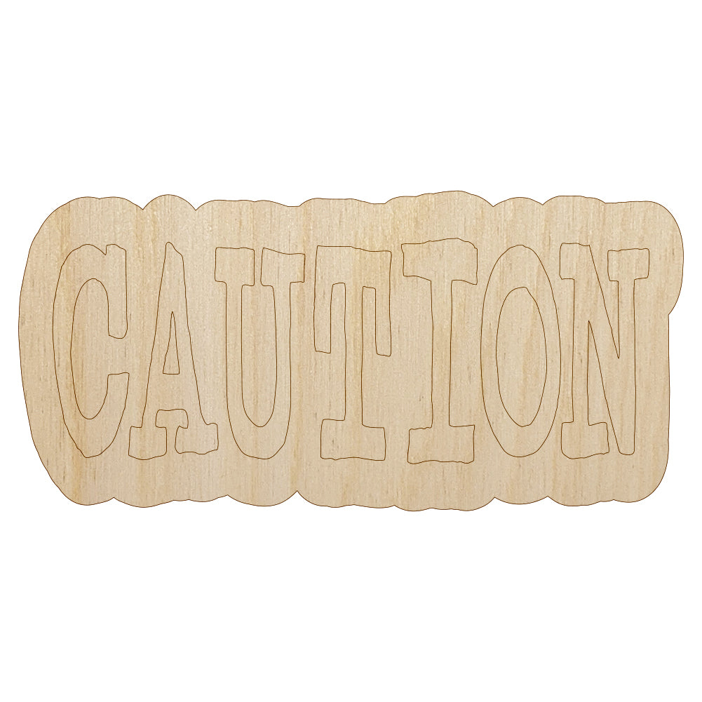 Caution Fun Text Unfinished Wood Shape Piece Cutout for DIY Craft Projects