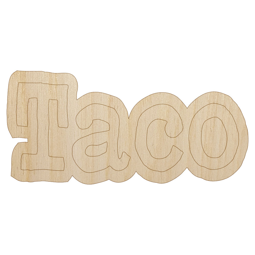 Taco Fun Text Unfinished Wood Shape Piece Cutout for DIY Craft Projects