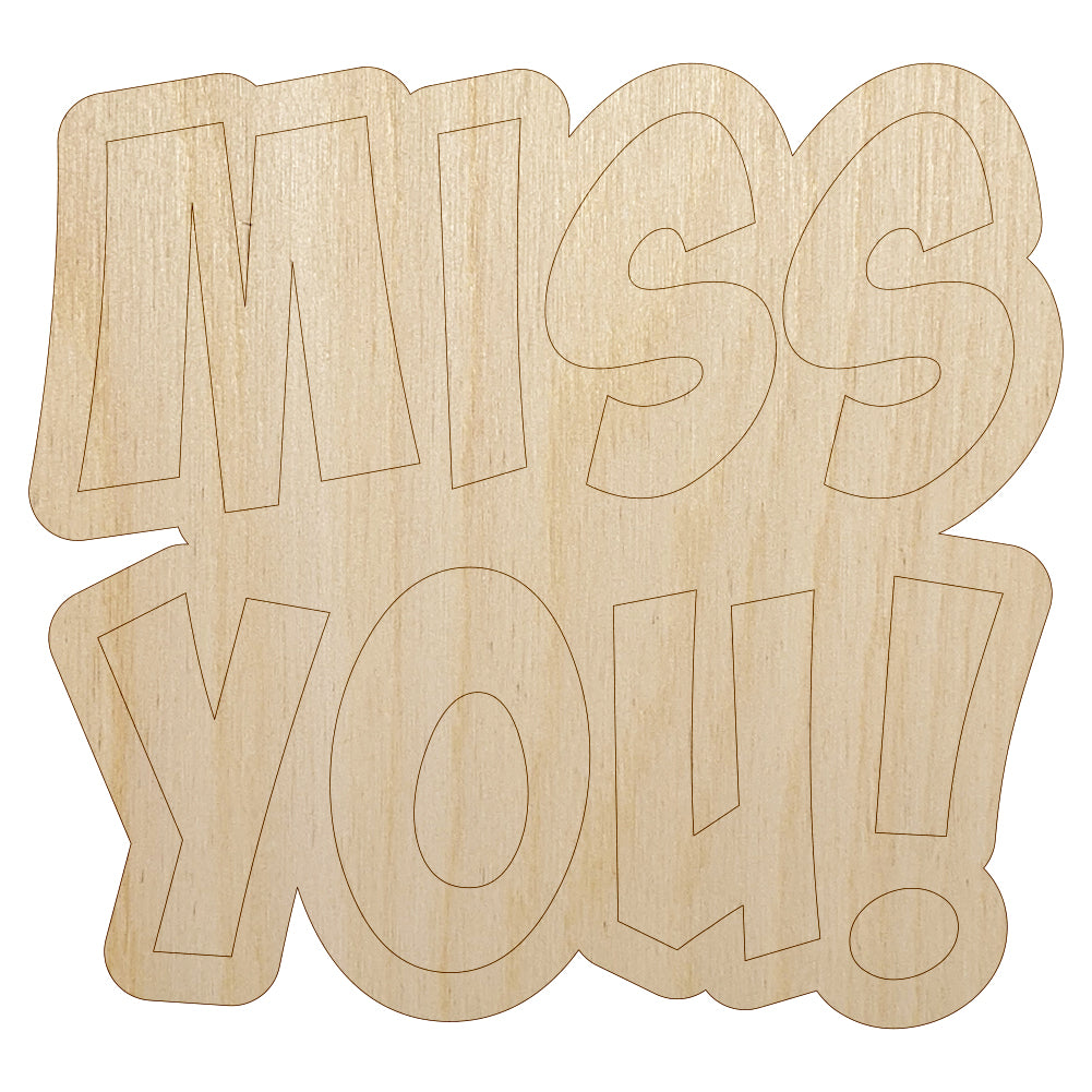 Miss You Cute Text Unfinished Wood Shape Piece Cutout for DIY Craft Projects