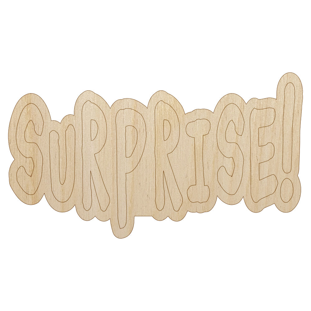 Surprise Fun Text Unfinished Wood Shape Piece Cutout for DIY Craft Projects
