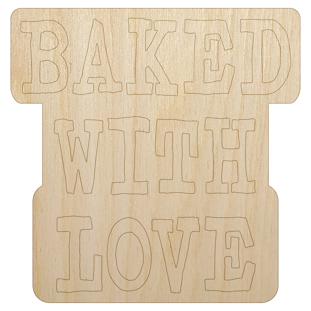 Baked with Love Fun Text Unfinished Wood Shape Piece Cutout for DIY Craft Projects