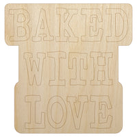 Baked with Love Fun Text Unfinished Wood Shape Piece Cutout for DIY Craft Projects