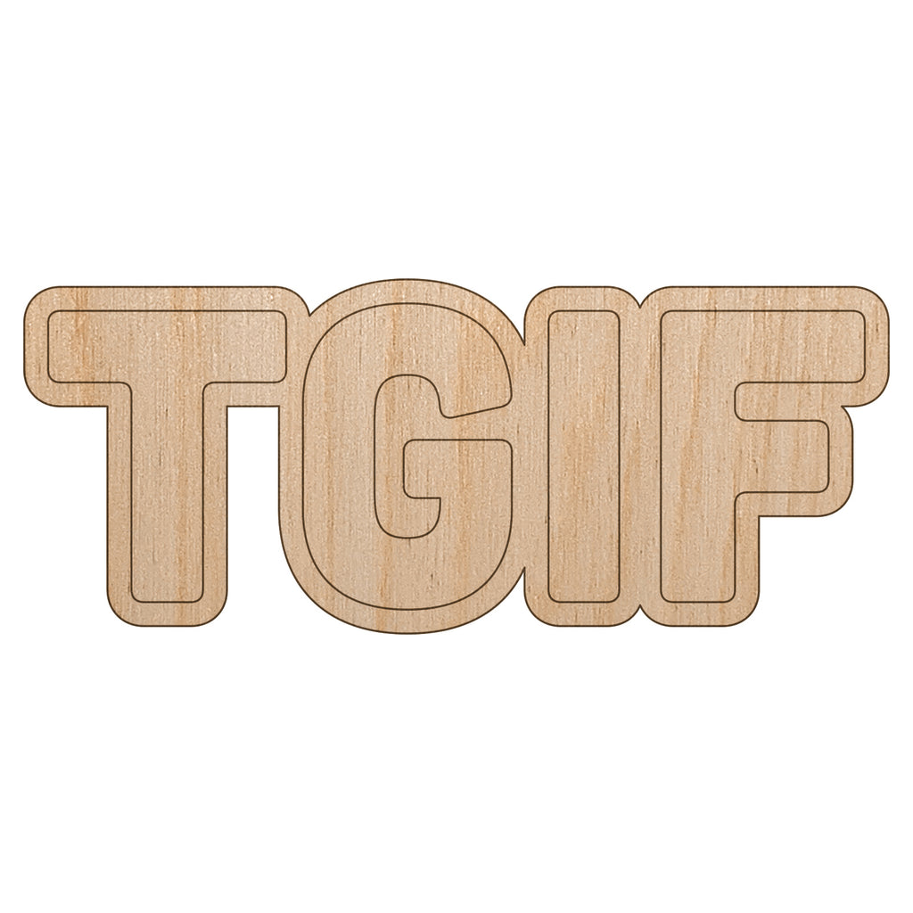 TGIF Thank God It's Friday Unfinished Wood Shape Piece Cutout for DIY Craft Projects